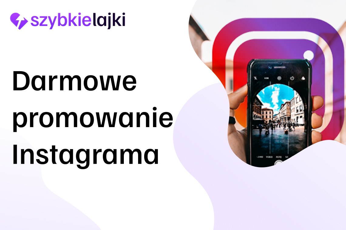 Proste sposoby na darmowe promowanie Instagrama