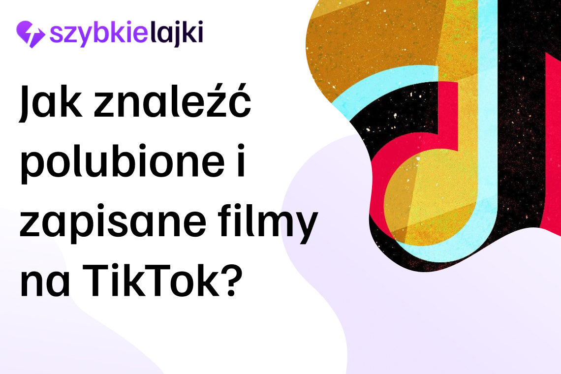 Polubione i zapisane filmy na TikToku