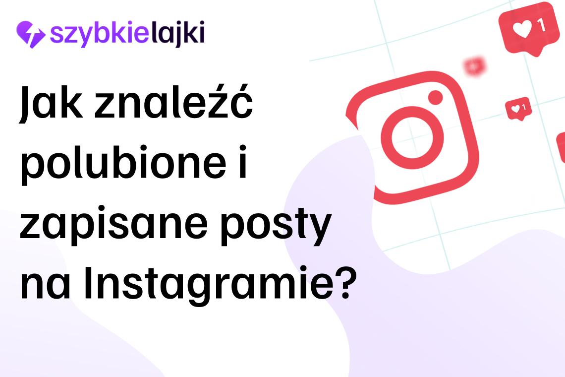 Jak znaleźć polubione i zapisane posty na Instagramie?